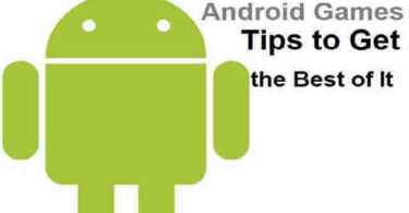 Android Games - Tips for Getting the Best